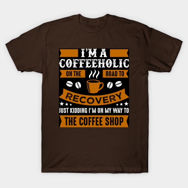I,m A Coffee T-Shirt by My Artsam